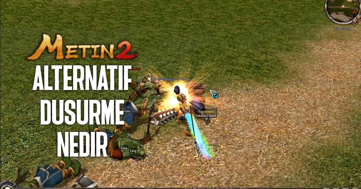 Metin2 Alternatif Düşürme Nedir?